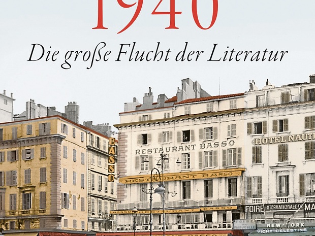Uwe Wittstock: „Marseille 1940. Die große Flucht der Literatur“