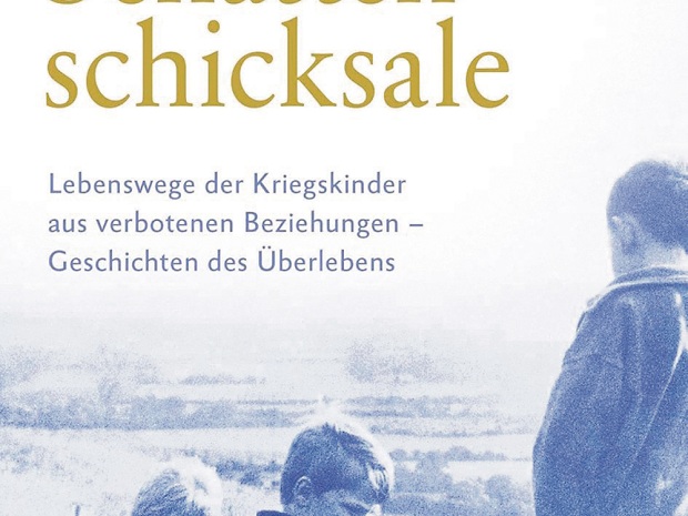 Lebenswege der Kriegskinder aus „verbotenen“ Beziehungen